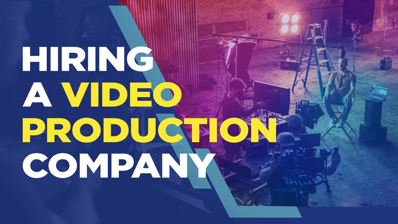 How to Hire a Video Production Company – Buyer’s Guide