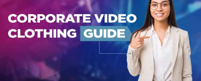 What To Wear For A Corporate Video Shoot – Clothing Guide