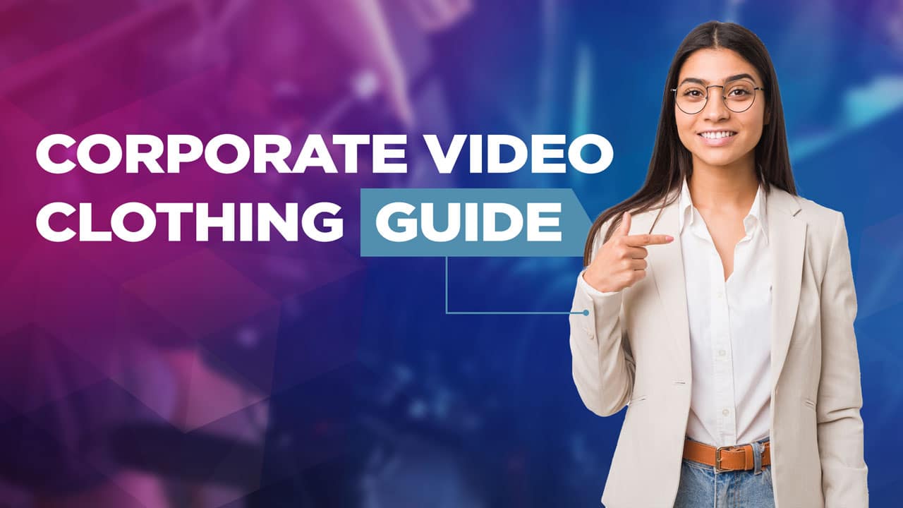 What To Wear For A Corporate Video Shoot – Clothing Guide