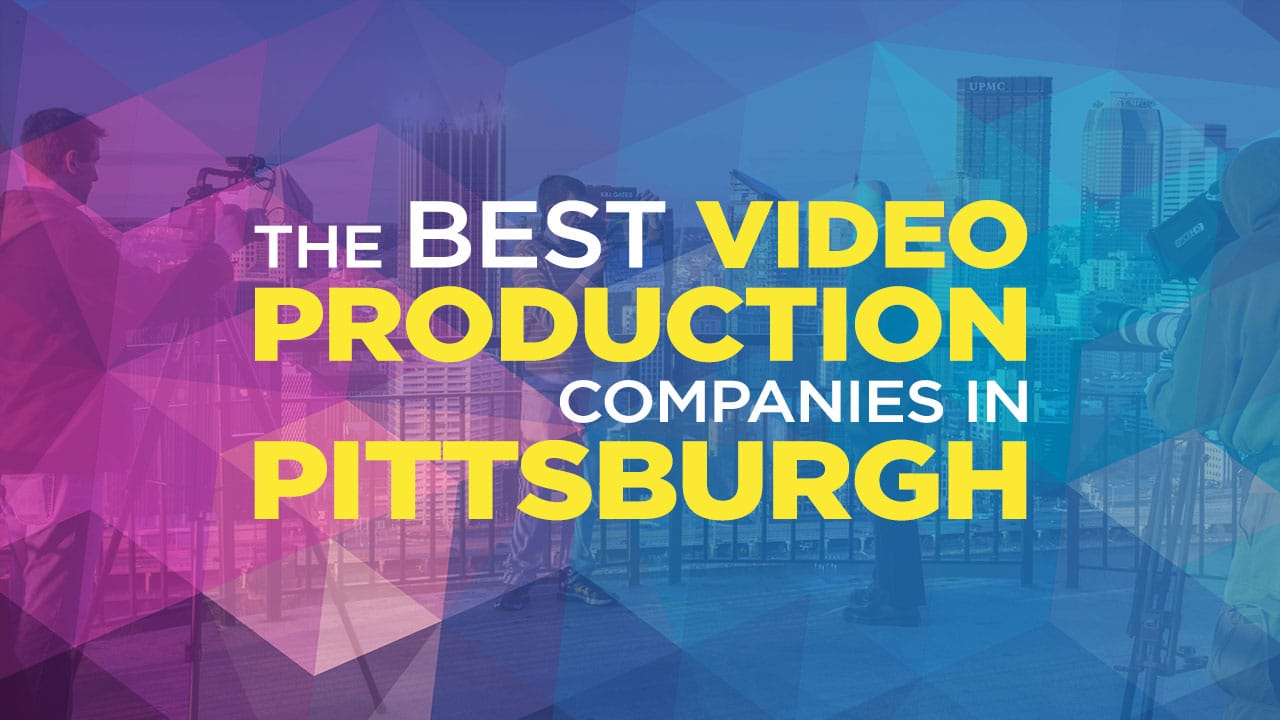 The Best Video Production Companies in Pittsburgh