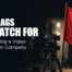 Red Flags To Watch For When Hiring a Video Production Company